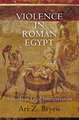 Violence in Roman Egypt – A Study in Legal Interpretation