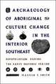 Archaeology of Aboriginal Culture Change in the Interior Southeast: Depopulation During the Early Historic Period