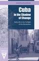 Cuba in the Shadow of Change: Daily Life in the Twilight of the Revolution