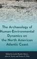 The Archaeology of Human-Environmental Dynamics on the North American Atlantic Coast