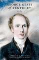 George Keats of Kentucky: A Life