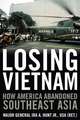 Losing Vietnam: How America Abandoned Southeast Asia