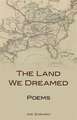 The Land We Dreamed: Poems