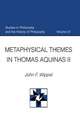 Metaphysical Themes in Thomas Aquinas II