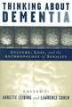 Thinking About Dementia: Culture, Loss, and the Anthropology of Senility