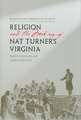 Religion and the Making of Nat Turner's Virginia: Baptist Community and Conflict, 1740-1840