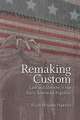 Remaking Custom: Law and Identity in the Early American Republic