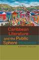 Caribbean Literature and the Public Sphere: From the Plantation to the Postcolonial