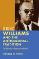 Eric Williams and the Anticolonial Tradition: The Making of a Diasporan Intellectual