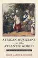 African Musicians in the Atlantic World