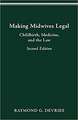 MAKING MIDWIVES LEGAL: CHILDBIRTH, MEDICINE, AND THE LAW -- SEC