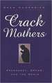 Crack Mothers: Pregnancy, Drugs and the Media