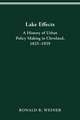 LAKE EFFECTS: HISTORY OF URBAN POLICY MAKING IN CLEVEL