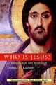 Who Is Jesus?: An Introduction to Christology