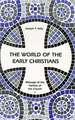 The World of the Early Christians: Message of the Fathers of the Church