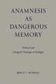 Anamnesis as Dangerous Memory: Political and Liturgical Theology in Dialogue