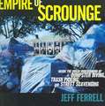 Empire of Scrounge – Inside the Urban Underground of Dumpster Diving, Trash Picking, and Street Scavenging