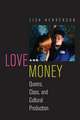 Love and Money – Queers, Class, and Cultural Production