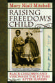 Raising Freedom`s Child – Black Children and Visions of the Future after Slavery