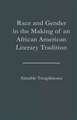 Race and Gender in the Making of an African American Literary Tradition