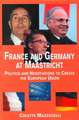 France and Germany at Maastricht: Politics and Negotiations to Create the European Union