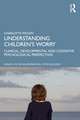 Understanding Children’s Worry: Clinical, Developmental and Cognitive Psychological Perspectives