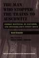 The Man Who Stopped the Trains to Auschwitz: George Mantello, El Salvador, & Switzerland's Finest Hour