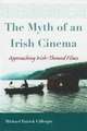 The Myth of an Irish Cinema: Approaching Irish-Themed Films