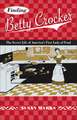 Finding Betty Crocker: The Secret Life of America’s First Lady of Food