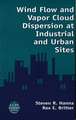 Wind Flow and Vapor Cloud Dispersion at Industrial and Urban Sites (A CCPS Concept Book) +CD