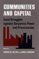 Communities and Capital: Local Struggles Against Corporate Power and Privatization