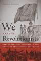 We Are the Revolutionists: German-Speaking Immigrants & American Abolitionists After 1848