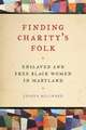 Finding Charity's Folk: Enslaved and Free Black Women in Maryland