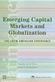 Emerging Capital Markets and Globalization: The Latin American Experience