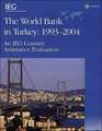 The World Bank in Turkey, 1993-2004: An Ieg Country Assistance Evaluation