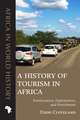 A History of Tourism in Africa: Exoticization, Exploitation, and Enrichment