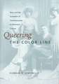 Queering the Color Line – Race and the Invention of Homosexuality in American Culture