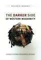 The Darker Side of Western Modernity – Global Futures, Decolonial Options