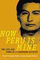 Now Peru Is Mine – The Life and Times of a Campesino Activist