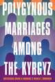 Polygynous Marriages among the Kyrgyz: Institutional Change and Endurance