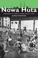 Nowa Huta: Generations of Change in a Model Socialist Town