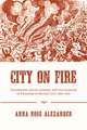 City on Fire: Technology, Social Change, and the Hazards of Progress in Mexico City, 1860-1910