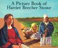 A Picture Book of Harriet Beecher Stowe