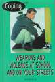 Coping with Weapons and Violence in School and on Your Streets