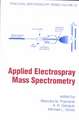 Applied Electrospray Mass Spectrometry: Practical Spectroscopy Series Volume 32