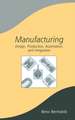 Manufacturing: Design, Production, Automation, and Integration