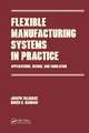 Flexible Manufacturing Systems in Practice: Design: Analysis and Simulation