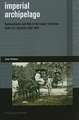 Imperial Archipelago: Representation and Rule in the Insular Territories Under U.S. Dominion After 1898