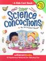 Super Science Concoctions: 50 Mysterious Mixtures for Fabulous Fun