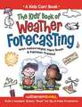 The Kids' Book of Weather Forecasting: Build a Weather Station, "Read" the Sky & Make Predictions!